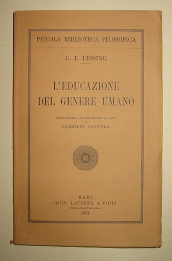 G.E. Lessing L'educazione del genere umano. Traduzione, introduzione e note di Fabrizio Canfora 1951 Bari Laterza